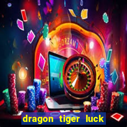 dragon tiger luck demo dinheiro infinito